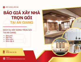 BÁO GIÁ XÂY DỰNG TRỌN GÓI TẠI AN GIANG